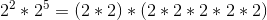 2^2*2^5=(2*2)*(2*2*2*2*2)
