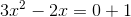 3x^2 -2x=0+1