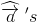 \widehat{\overrightarrow{a}}\; 's