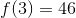 f(3)=46