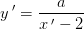 y\, '=\frac{a}{x\, '-2}