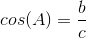 cos(A)=\frac{b}{c}