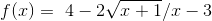 f(x)= \4-2\sqrt{x+1}/ x-3