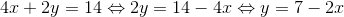 4x+2y=14\Leftrightarrow 2y=14-4x\Leftrightarrow y=7-2x