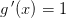 g{\, }'(x)=1