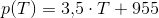 p(T)=3{,}5\cdot T+955