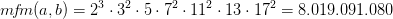 m\! f\! m(a,b)=2^3\cdot 3^2\cdot 5\cdot 7^2\cdot 11^2\cdot 13\cdot 17^2=8.019.091.080