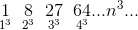 \underset{1^3}{1}\; \; \underset{2^3}{8}\; \;\underset{3^3}{27}\; \;\underset{4^3}{64}...n^3...