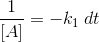 \frac{1}{\left [ A \right ]}=-k_1\: dt
