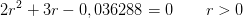 2r^2 +3r-0,036288 =0\; \; \; \; \; \; \; r>0