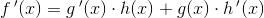 f\, {}'(x)=g\, {}'(x)\cdot h(x)+g(x)\cdot h\, {}'(x)