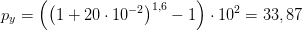 p_y=\left (\left (1+20\cdot 10^{-2} \right )^{1{,}6}}-1 \right )\cdot 10^2=33{,87}