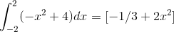 \int_{-2}^{2} (-x^2 +4)dx = [-1/3 +2x^2]