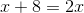 x+8=2x