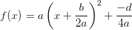 f(x)=a \left ( x+\frac{b}{2a} \right )^2+\frac{-d}{4a}