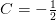 C=-\tfrac{1}{2}