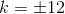 k=\pm12