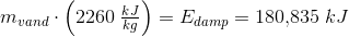 m_{vand}\cdot\left ( 2260\; \tfrac{kJ}{kg} \right ) =E_{damp}=180{,}835\; kJ
