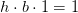 h\cdot b\cdot 1=1