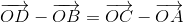 \overrightarrow{OD}-\overrightarrow{OB}=\overrightarrow{OC}-\overrightarrow{OA}