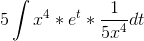 5\int x^4*e^t * \frac{1}{5x^4} dt