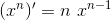 (x^n)'=n\ x^{n-1}