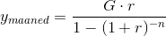 y_{maa ned}=\frac{G\cdot r}{1-(1+r)^{-n}}