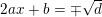 \small 2ax+b=\mp \sqrt{d}