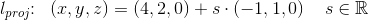 l_{proj}\! \! :\; \; (x,y,z)=(4,2,0)+s\cdot (-1,1,0)\; \; \; \; s\in \mathbb{R}