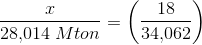 \frac{x}{28{,}014\; Mton}=\left (\frac{18}{34{,}062} \right )