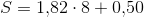 S=1{,}82\cdot 8+0{,}50