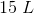 15\; L