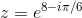 z = e^{8-i\pi/6}