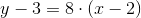 y - 3=8\cdot (x-2)