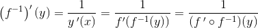 \left (f^{-1} \right ){}'(y)=\frac{1}{y{\, }'(x)}=\frac{1}{f{}' (f^{-1}(y))}=\frac{1}{(f{\, }'\circ f^{-1})(y)}