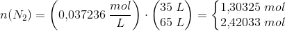 n(N_2)=\left ( 0{,}037236\; \frac{mol}{L} \right )\cdot \begin{pmatrix} 35\; L\\ 65\; L \end{pmatrix}=\left\{\begin{matrix} 1{,}30325\; mol\\ 2{,}42033\;mol \end{matrix}\right.