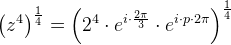 \left (z^4 \right )^\frac{1}{4}=\left (2^4\cdot e^{i\cdot \frac{2\pi }{3}}\cdot e^{i\cdot p\cdot 2\pi } \right )^{\frac{1}{4}}