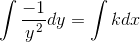 \int \frac{-1}{y^{\, 2}}dy=\int kdx