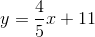y=\frac{4}{5}x+11
