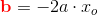 \mathbf{\color{Red} b}=-2a\cdot x_o