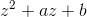 z^2+az+b