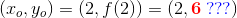 (x_o,y_o)=(2,f(2))=(2,\mathbf{\color{Red} 6}\; \mathbf{\color{Blue} ???})