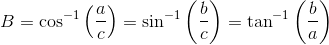 B=\cos^{-1}\left( \frac{a}{c} \right )=\sin^{-1}\left( \frac{b}{c} \right )=\tan^{-1}\left ( \frac{b}{a} \right )