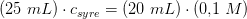(25\; mL)\cdot c_{syre}=(20\; mL)\cdot (0{,}1\; M)