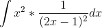 \int x^2*\frac{1}{(2x-1)^2}dx