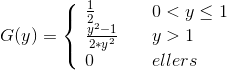 $$G(y) = \left\{ \begin{array}{ll} \frac{1}{2} & \quad 0 <y \leq 1 \\ \frac{y^2-1}{2*y^2} & \quad y > 1 \\ 0 & \quad ellers\\ \end{array} \right. $$