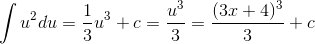 \int u^{2}du=\frac{1}{}3u^{3}+c=\frac{u^{3}}{3}=\frac{(3x+4)^{3}{}}3+c