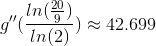 g''(\frac{ln(\frac{20}{9})}{ln(2)})\approx 42.699
