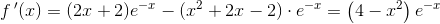 f{\, }'(x)=(2x+2)e^{-x}-(x^2+2x-2)\cdot e^{-x}=\left (4-x^2 \right )e^{-x}