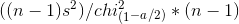 ((n-1)s^2)/chi^2_(_1_-_a_/_2_)*(n-1)